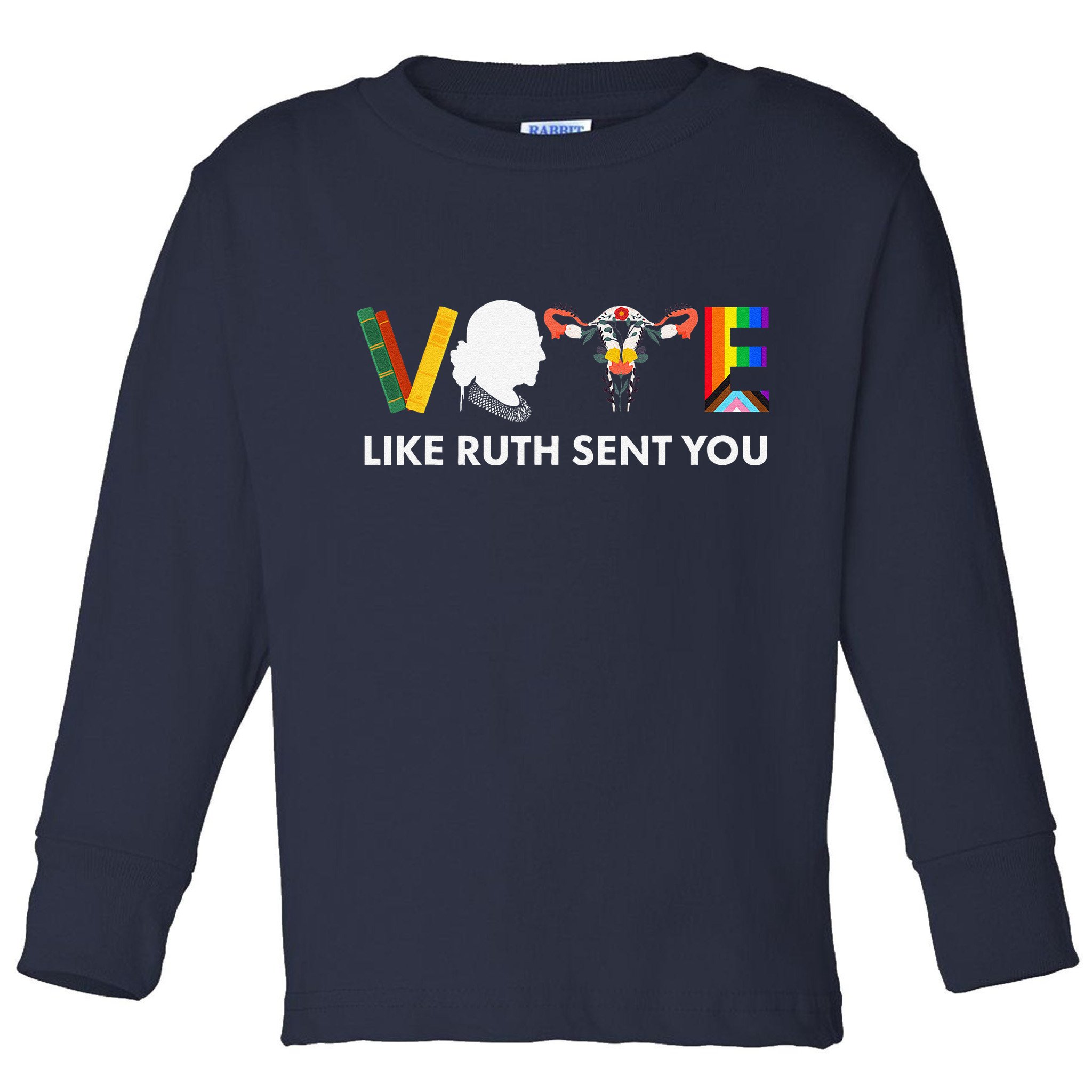 Vote Like Ruth Sent You Uterus Feminist Lgbt Toddler Long Sleeve Shirt