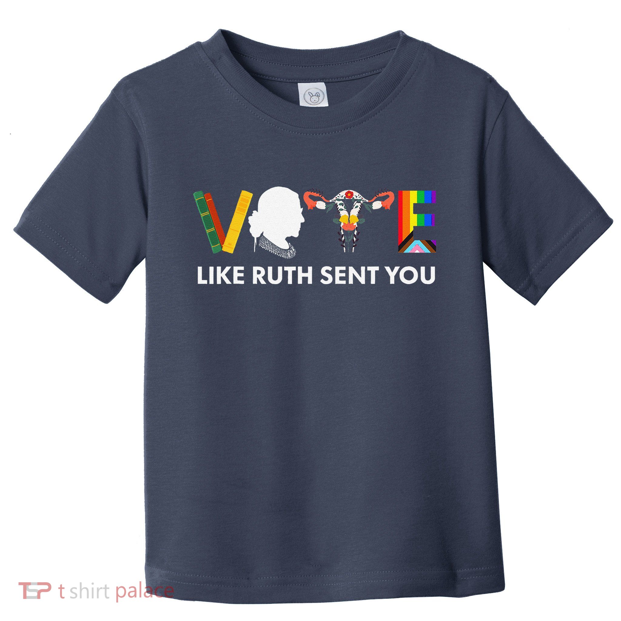 Vote Like Ruth Sent You Uterus Feminist Lgbt Toddler T-Shirt
