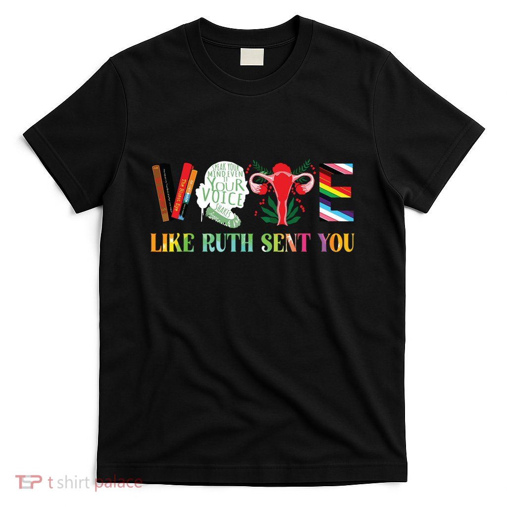 Vote Like Ruth Sent You T-Shirt