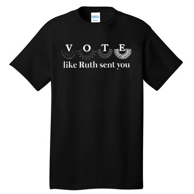 Vote Like Ruth Sent You Tall T-Shirt