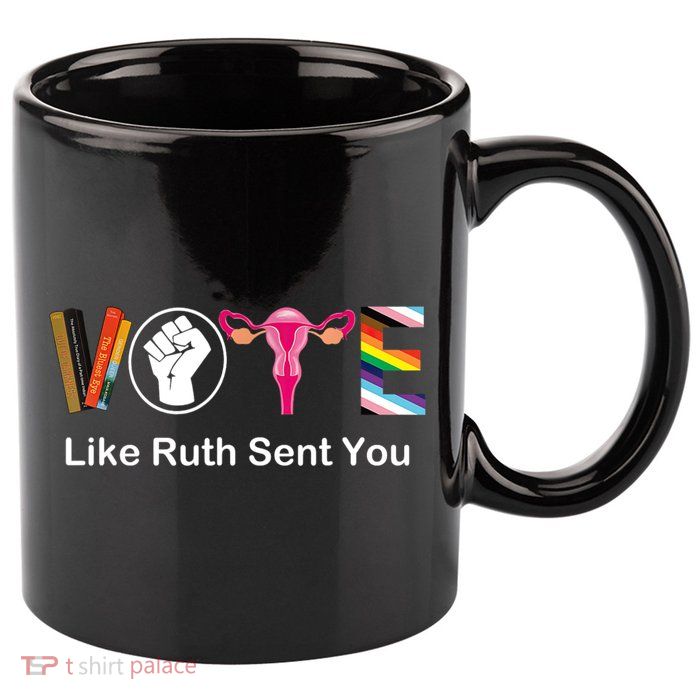 Vote Like Ruth Sent You Feminist 11oz C Handle Ceramic Mug