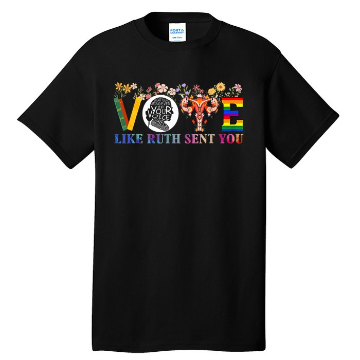 Vote Like Ruth Sent You Feminist Voting Inspirational Tall T-Shirt