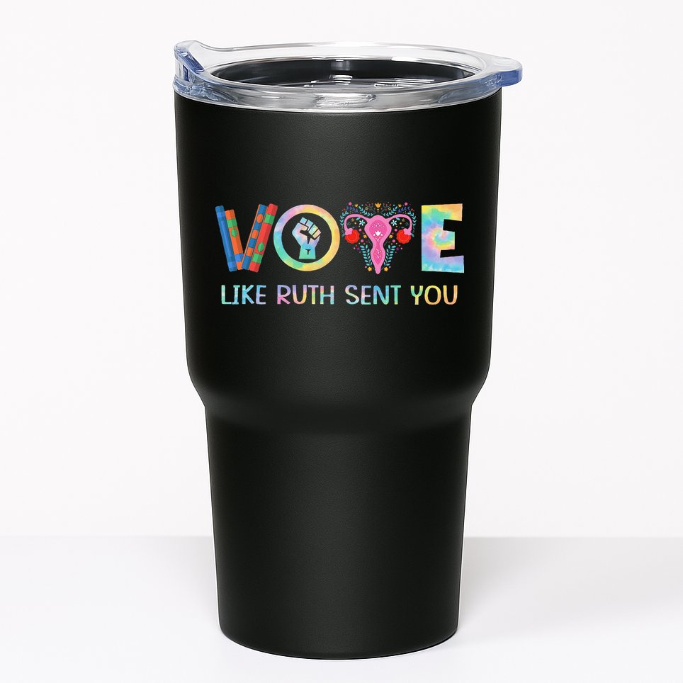 Vote Like Ruth Sent You T Election 2024 Ruth Bader Tumbler