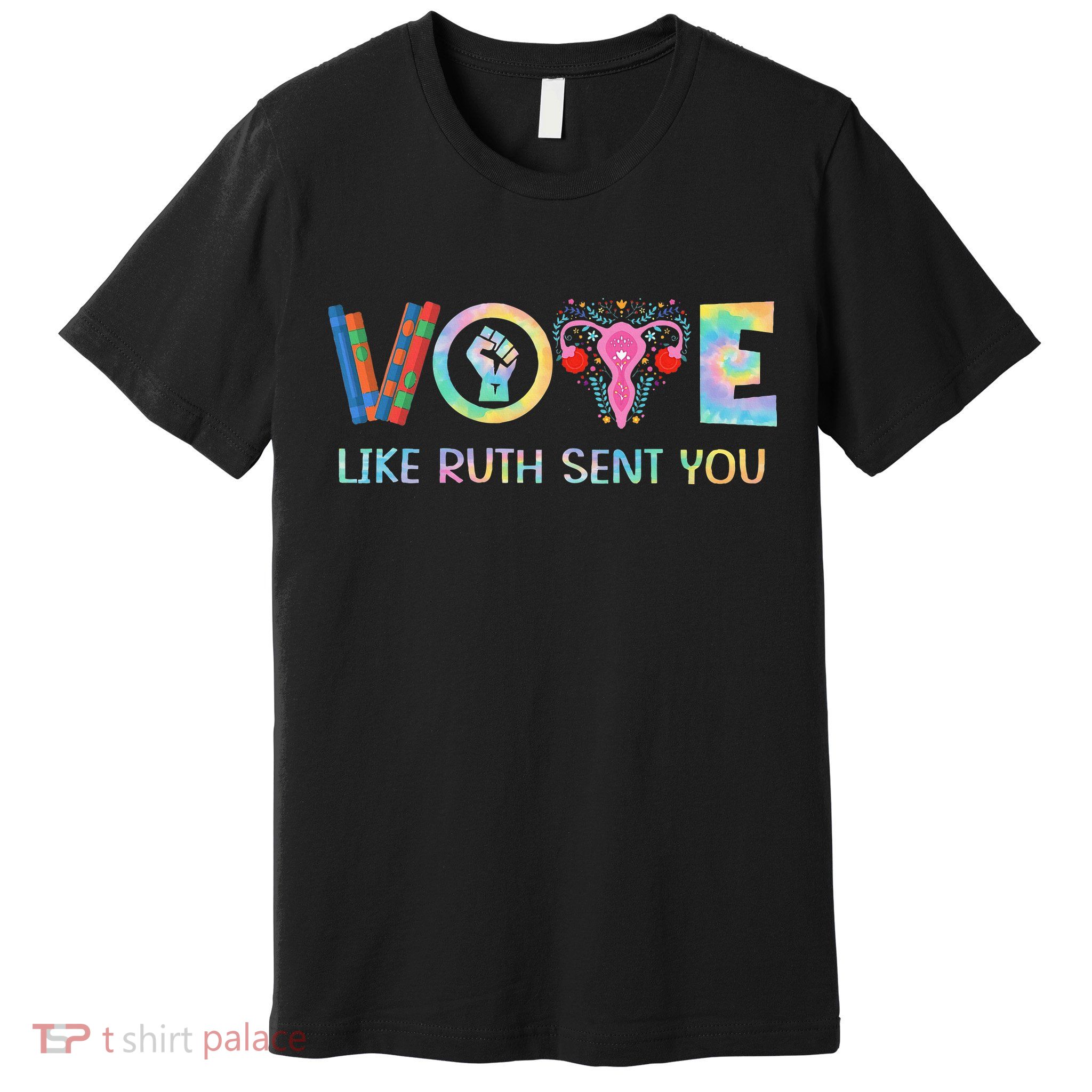 Vote Like Ruth Sent You T Election 2024 Ruth Bader Premium T-Shirt