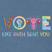 Vote Like Ruth Sent You T Election 2024 Ruth Bader Garment-Dyed Sweatshirt