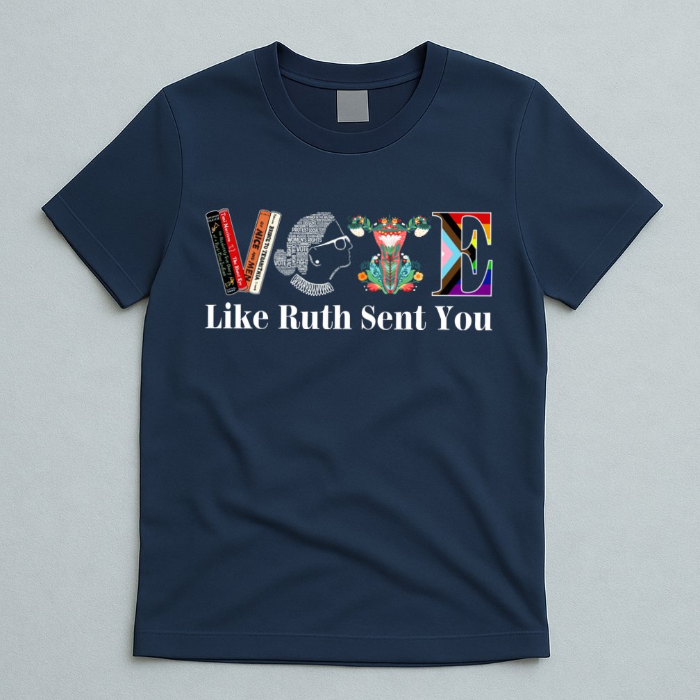 Vote Like Ruth Sent You T-Shirt