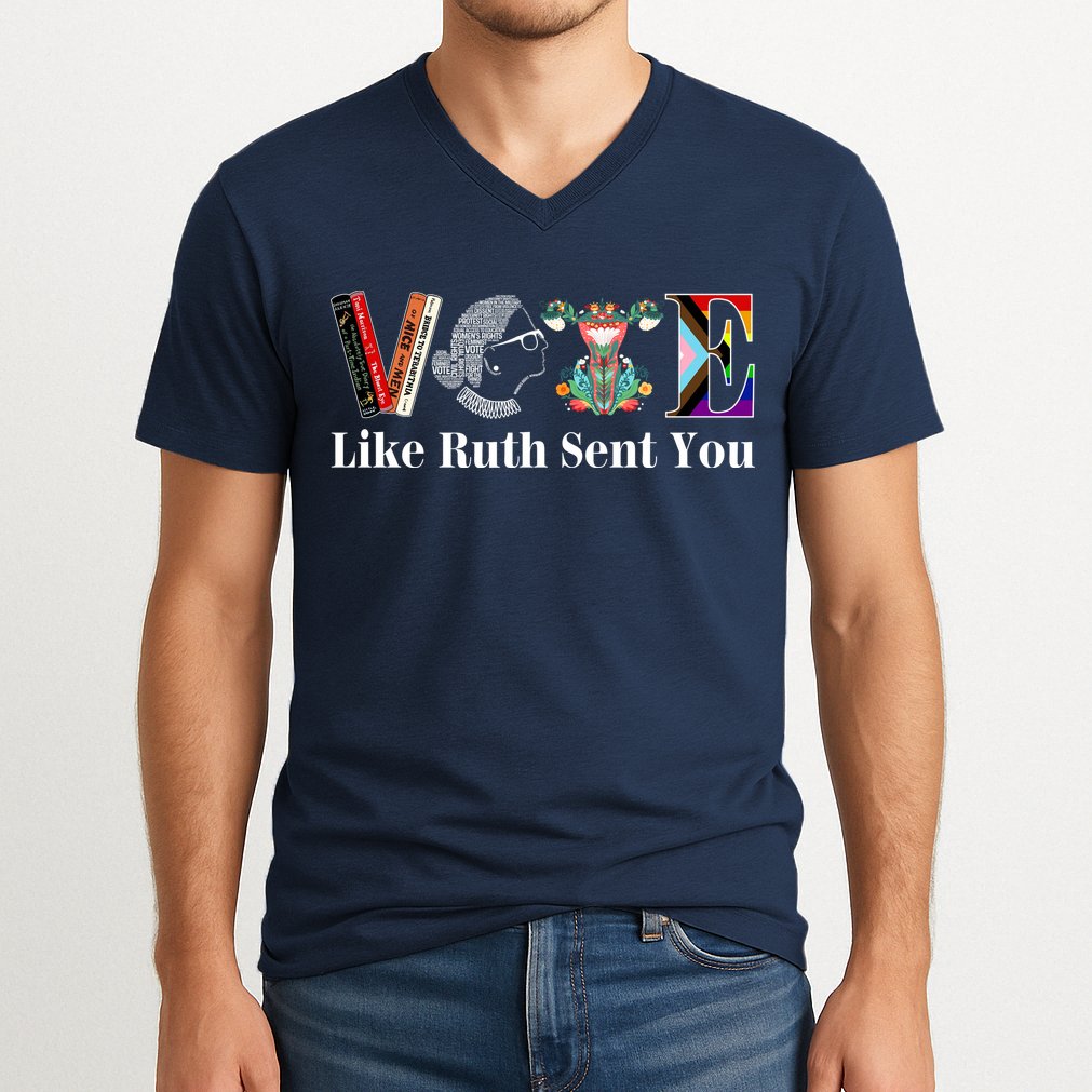 Vote Like Ruth Sent You V-Neck T-Shirt