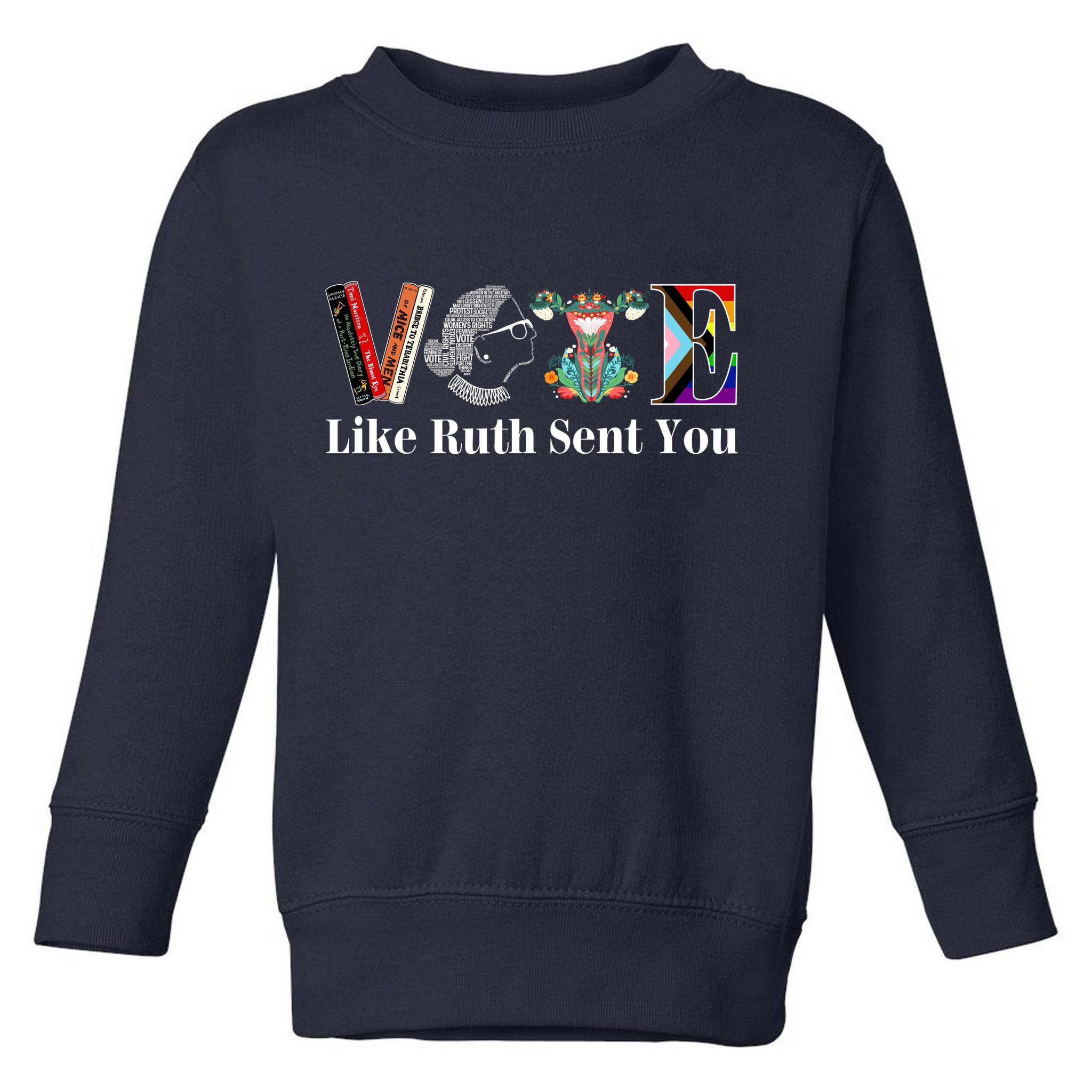 Vote Like Ruth Sent You Toddler Sweatshirt
