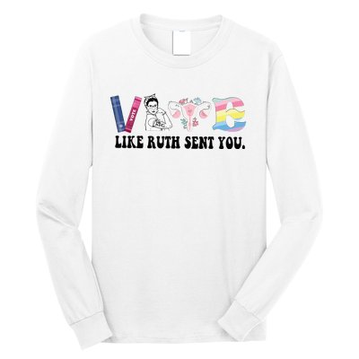 Vote Like Ruth Sent You Feminist Long Sleeve Shirt