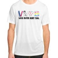 Vote Like Ruth Sent You Feminist Adult ChromaSoft Performance T-Shirt