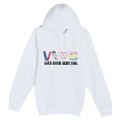 Vote Like Ruth Sent You Feminist Premium Pullover Hoodie