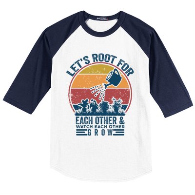 Vintage Let's Root For Each Other And Watch Each Other Grow Gift Baseball Sleeve Shirt