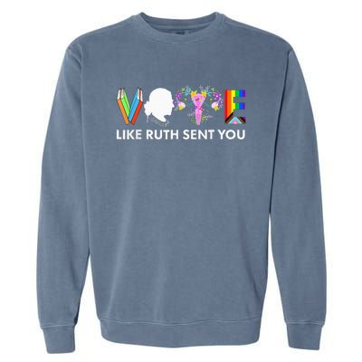 Vote Like Ruth Sent You Funny Uterus Feminist Lgbt Garment-Dyed Sweatshirt