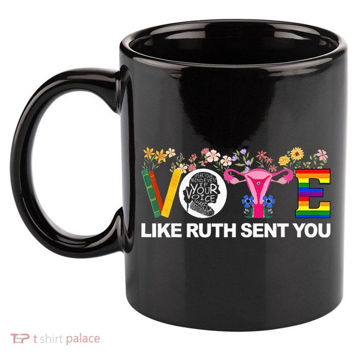 Vote Like Ruth Sent You 11oz C Handle Ceramic Mug
