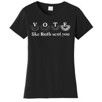 Vote Like Ruth Sent You Women's T-Shirt