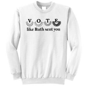 Vote Like Ruth Sent You Feminist Sweatshirt