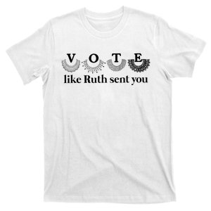 Vote Like Ruth Sent You Feminist T-Shirt