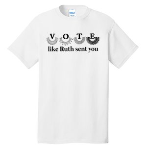 Vote Like Ruth Sent You Feminist Tall T-Shirt