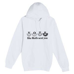 Vote Like Ruth Sent You Feminist Premium Pullover Hoodie