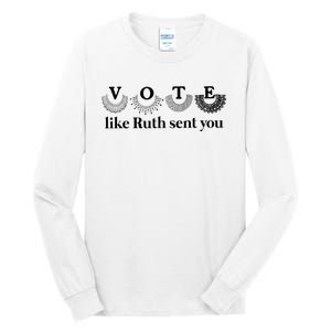 Vote Like Ruth Sent You Feminist Tall Long Sleeve T-Shirt