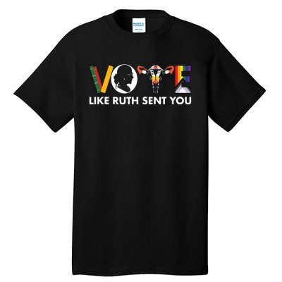 Vote Like Ruth Sent You Funny Uterus Feminist Lgbt Tall T-Shirt