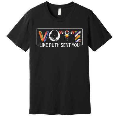 Vote Like Ruth Sent You Uterus Feminist Lgbt Premium T-Shirt