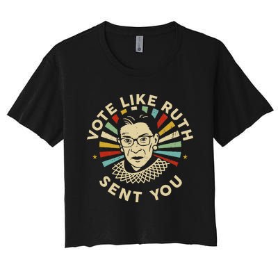 Vote Like Ruth Sent You Feminist Women's Crop Top Tee