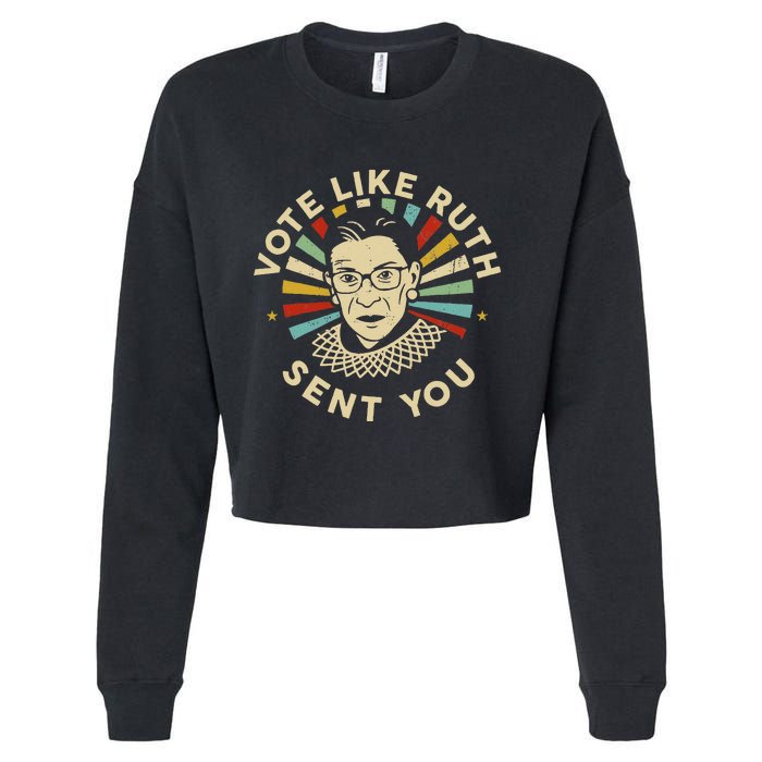 Vote Like Ruth Sent You Feminist Cropped Pullover Crew