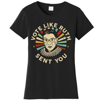 Vote Like Ruth Sent You Feminist Women's T-Shirt