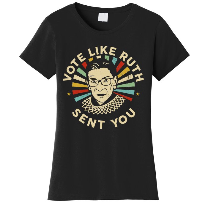 Vote Like Ruth Sent You Feminist Women's T-Shirt