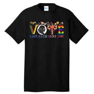 Vote Like Ruth Sent You Feminist Voting Inspirational Tall T-Shirt