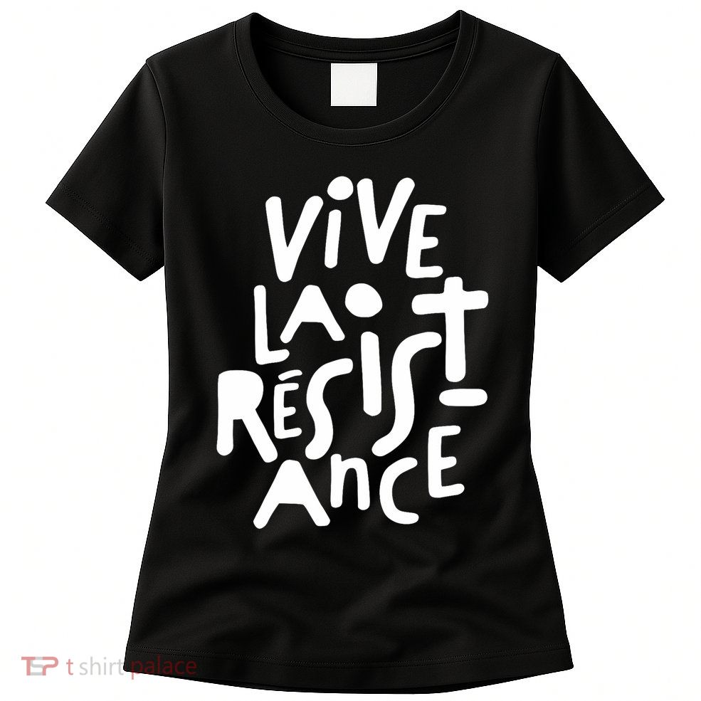 Vive La Resistance, Freedom Resistance,feminist, Anti Trump. Womens T-Shirt