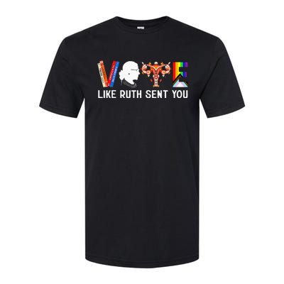 Vote Like Ruth Sent You Uterus Feminist Lgbt Softstyle CVC T-Shirt