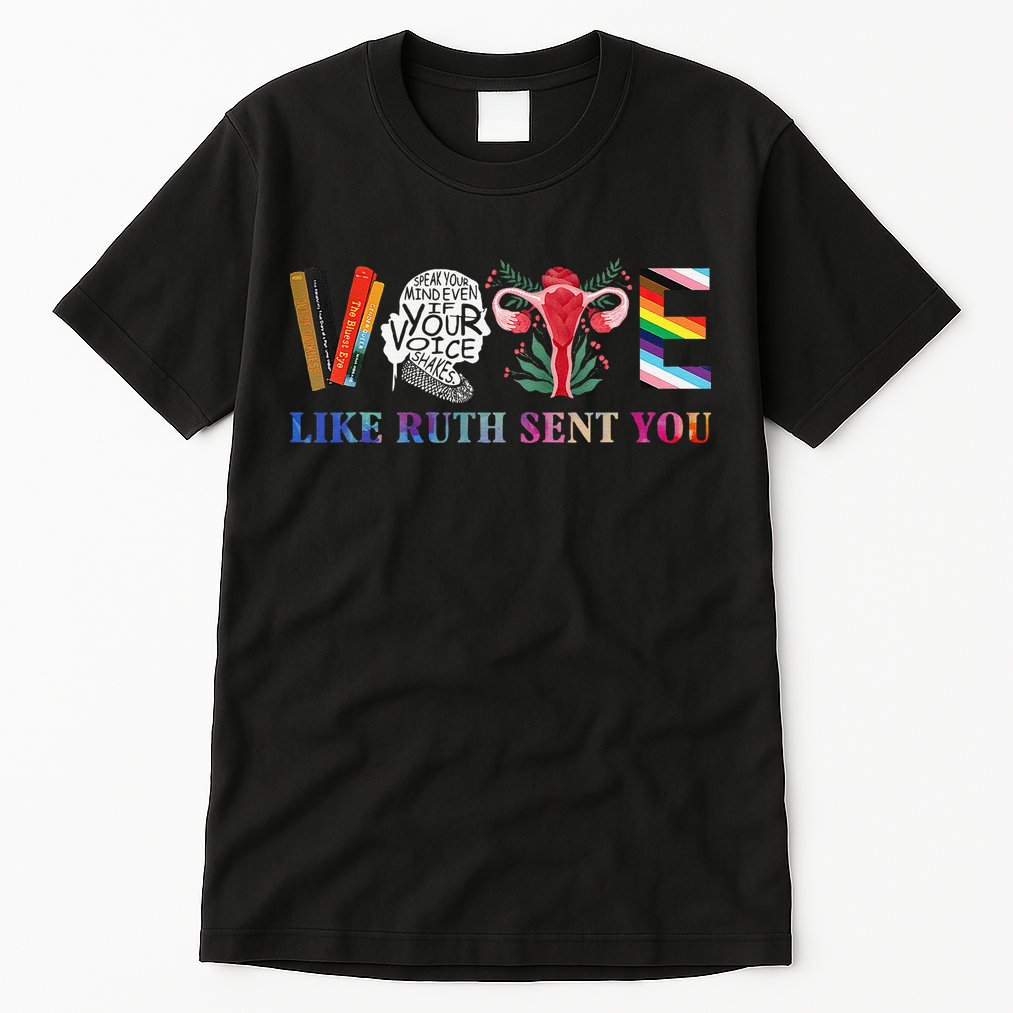 Vote Like Ruth Sent You Gift Tall T-Shirt