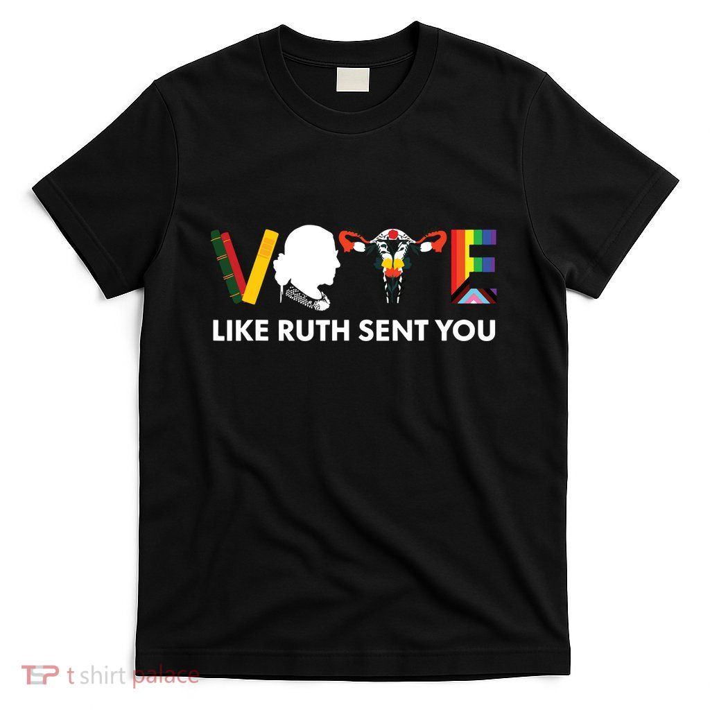 Vote Like Ruth Sent You Uterus Feminist Lgbt T-Shirt