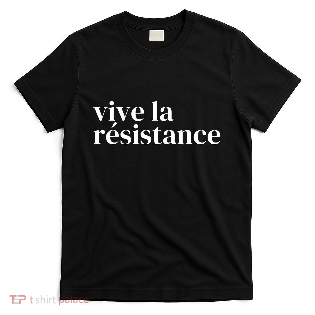 Vive La Resistance Vive La Resistance T-Shirt