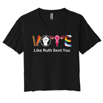 Vote Like Ruth Sent You Uterus Feminist Lgbt Apparel Women's Crop Top Tee