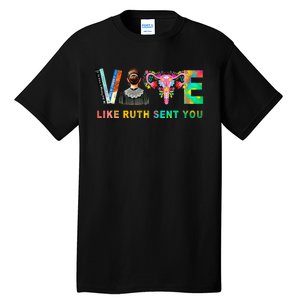 Vote Like Ruth Sent You Rbg Feminist Voting Inspirational Tall T-Shirt