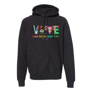 Vote Like Ruth Sent You Rbg Feminist Voting Inspirational Premium Hoodie