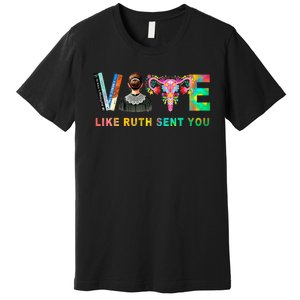 Vote Like Ruth Sent You Rbg Feminist Voting Inspirational Premium T-Shirt