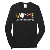 Vote Like Ruth Sent You Feminist Pride Long Sleeve Shirt