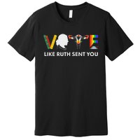 Vote Like Ruth Sent You Feminist Pride Premium T-Shirt