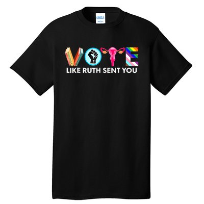 Vote Like Ruth Sent You Funny Uterus Feminist Lgbt Tall T-Shirt