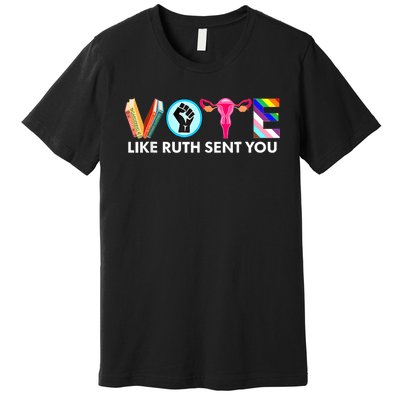 Vote Like Ruth Sent You Funny Uterus Feminist Lgbt Premium T-Shirt