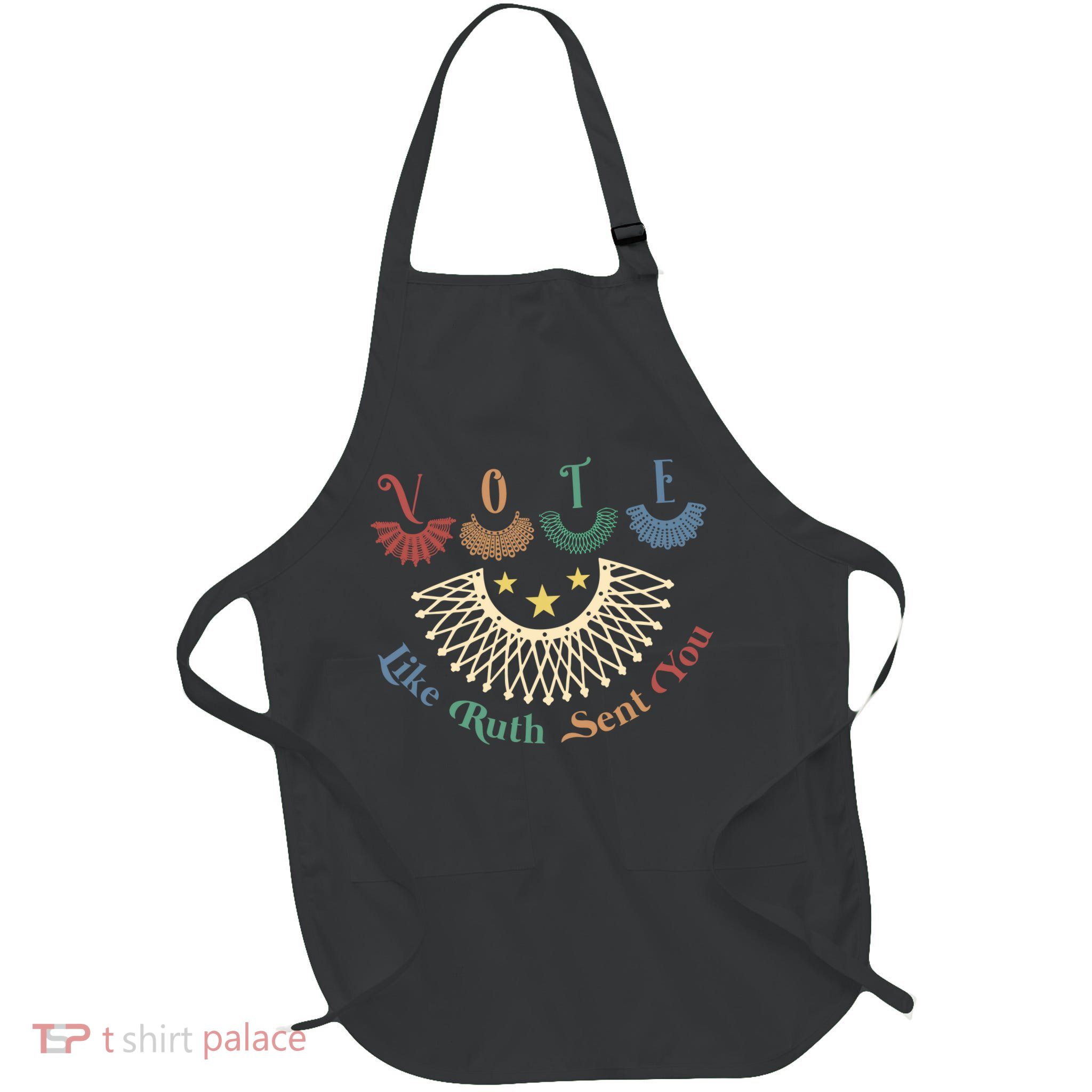 Vote Like Ruth Sent You Ruth Bader Ginsburg Rbg Apron