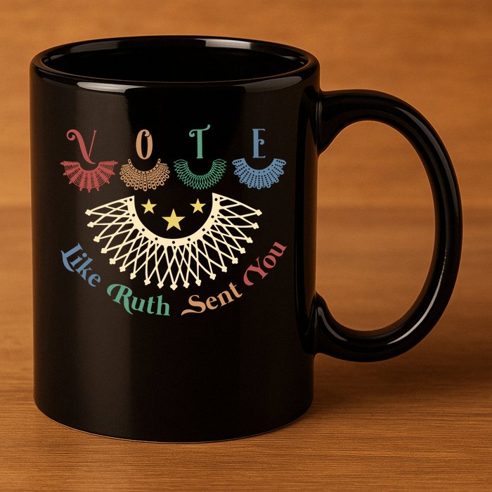 Vote Like Ruth Sent You Ruth Bader Ginsburg Rbg 11oz C Handle Ceramic Mug