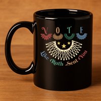 Vote Like Ruth Sent You Ruth Bader Ginsburg Rbg 11oz C Handle Ceramic Mug