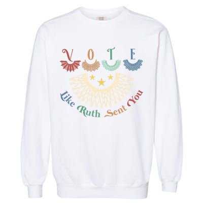 Vote Like Ruth Sent You Ruth Bader Ginsburg Rbg Garment-Dyed Sweatshirt