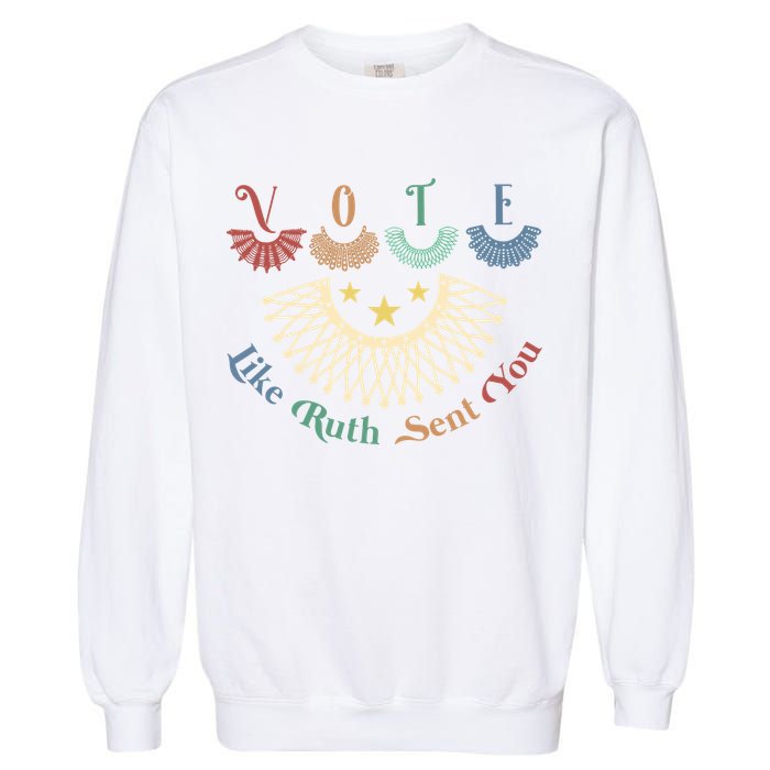 Vote Like Ruth Sent You Ruth Bader Ginsburg Rbg Garment-Dyed Sweatshirt
