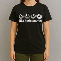 Vote Like Ruth Sent You Feminist Ruth Bader Ginsburg Rbg T-Shirt